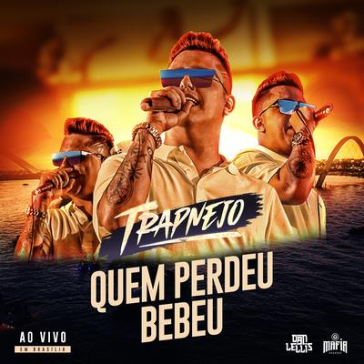 Quem Perdeu Bebeu (Trapnejo, Ao Vivo)'s cover