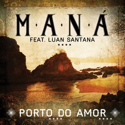 Porto Do Amor (Feat. Luan Santana) By Maná, Luan Santana's cover