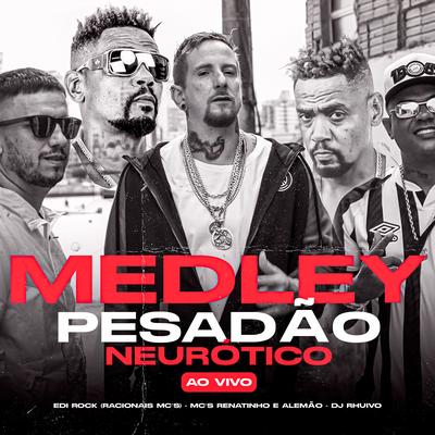 Medley Pesadão Neurótico By DJ Rhuivo, Edi Rock, Renatinho, Alemão RA's cover
