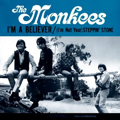 I'm a Believer / (I'm Not Your) Steppin' Stone's cover