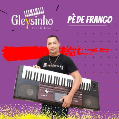 Pé de Frango By Gleysinho e Seus Teclados's cover