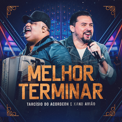 Melhor Terminar (Ao Vivo) By Tarcísio do Acordeon, Xand Avião's cover