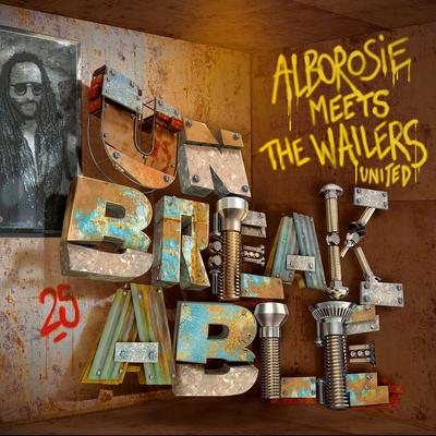 Unbreakable: Alborosie Meets The Wailers United's cover