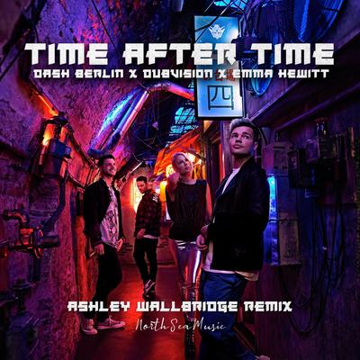 Time After Time (Ashley Wallbridge Remix) By Dash Berlin, DubVision, Emma Hewitt, Ashley Wallbridge's cover