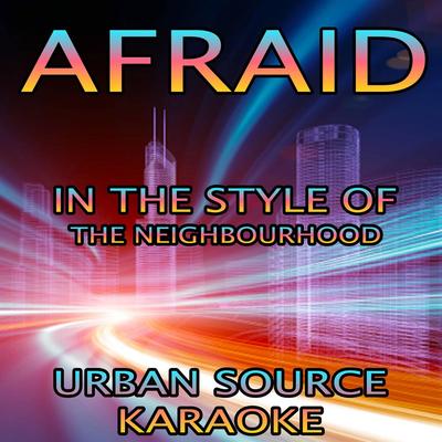 Afraid (In The Style Of The Neighbourhood) By Urban Source Karaoke's cover
