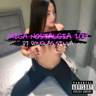 MEGA NOSTALGIA 2019 By Dj Douglas Silva's cover