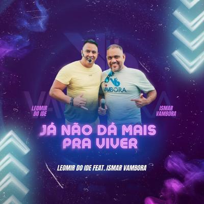 Já Não Dá Mais pra Viver (Ao Vivo) By Leomir Do IDE, Ministério Vambora's cover