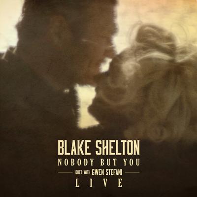 Nobody But You (Duet with Gwen Stefani) [Live] By Blake Shelton, Gwen Stefani's cover