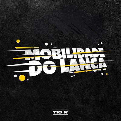 Mobilidade do Lança By TIO R's cover