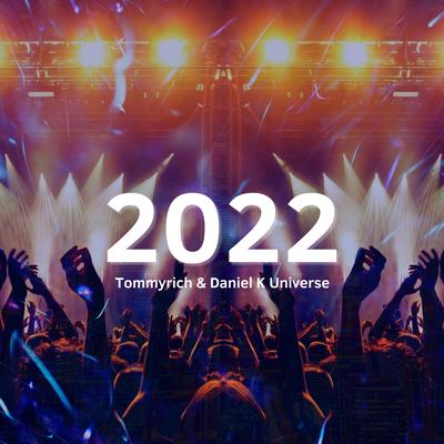 2022 (Radio Edit) By Daniel K Universe, Tommyrich's cover