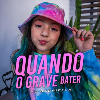 Quando o Grave Bater By Mc Gabriella's cover