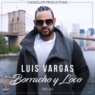 Borracho Y Loco By Luis Vargas's cover