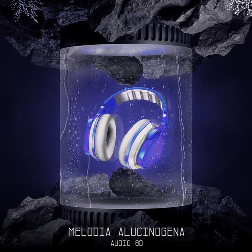 Melodia Alucinógena [Audio 8D]'s cover