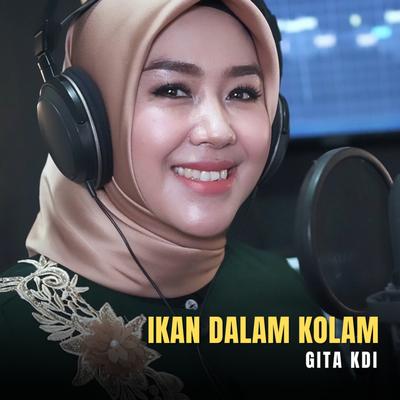 Ikan Dalam Kolam By Gita KDI's cover