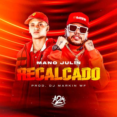 Recalcado By Mano Julin, Markim WF's cover