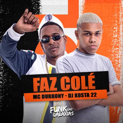 Faz Colé By MC Durrony, DJ KOSTA 22's cover