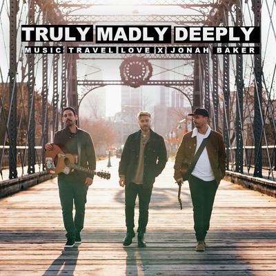 Truly Madly Deeply By Music Travel Love, Jonah Baker's cover