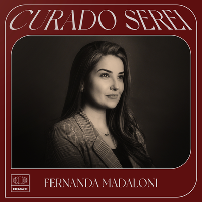 Curado Serei By Fernanda Madaloni, BRAVE's cover