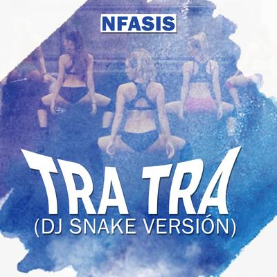 Nfasis - Tra Tra (Dj Snake Version) By Nfasis's cover