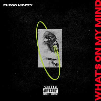 What's On My Mind By Fuego Mozzy's cover