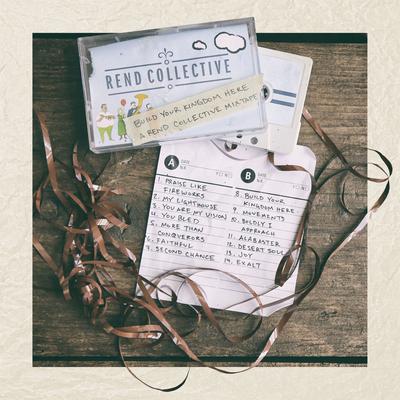 Build Your Kingdom Here (A Rend Collective Mix Tape)'s cover