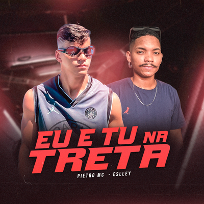 Eu e Tu na Treta By Pietro Mc, Eslley's cover