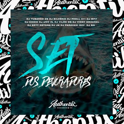 Set dos Devoradores By DJ Tubarão ZS, Dj Paravani Dz7, Dj Ugo ZL, DJ JN, DJ BN, DJ Silvério, DJ Vinny Original, DJ Vilão DS, DJ CHICO, DJ Phell 011, DJ MP7, Dj Eryy Detona's cover