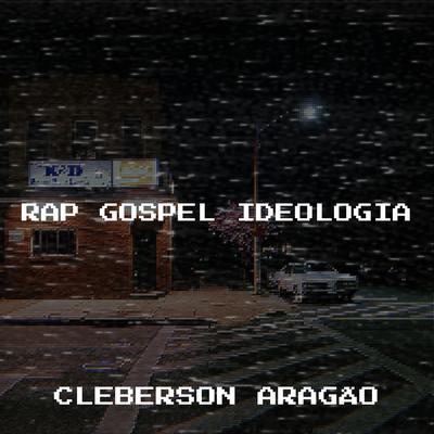 Rap Gospel Ideologia By Cleberson Aragão's cover