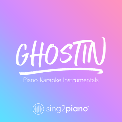 ghostin (Originally Performed by Ariana Grande) (Piano Karaoke Version) By Sing2Piano's cover