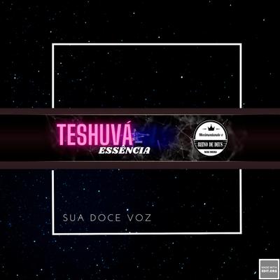 Sua Doce Voz By TESHUVÁ ESSÊNCIA's cover