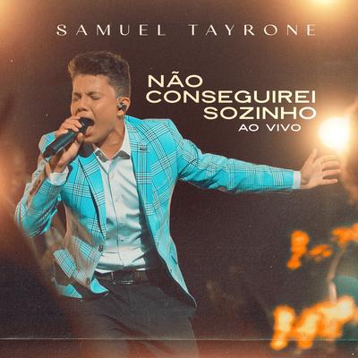 Não Conseguirei Sozinho (Ao Vivo) By Samuel tayrone's cover