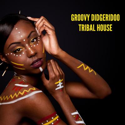 Groovy Didgeridoo Tribal House's cover