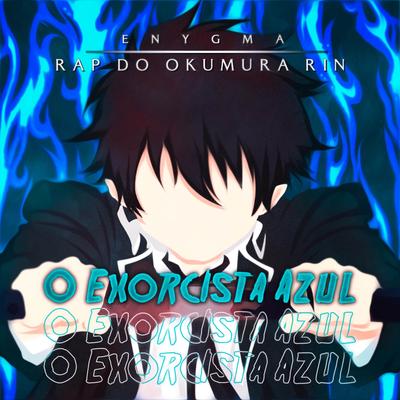 Rap do Okumura Rin: O Exorcista Azul By Enygma Rapper's cover