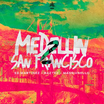 Medellin 2 San Francisco By Ed Martinez, Massianello, Baztez's cover