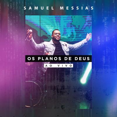 Os Planos de Deus (Ao Vivo) By Samuel Messias's cover