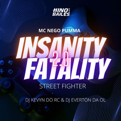 Insanity Fatality - Street Fighter 2.0 By MC NEGO PUMMA, DJ Kevyn Do RC, Dj Everton da Ol's cover