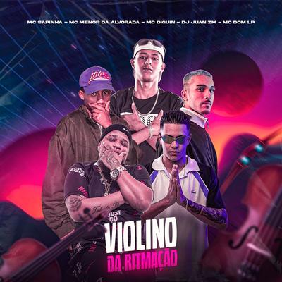 Violino da Ritmação By DJ Juan ZM, Mc Sapinha, Mc Dom Lp, Mc Diguin, Mc Menor Do Alvorada's cover