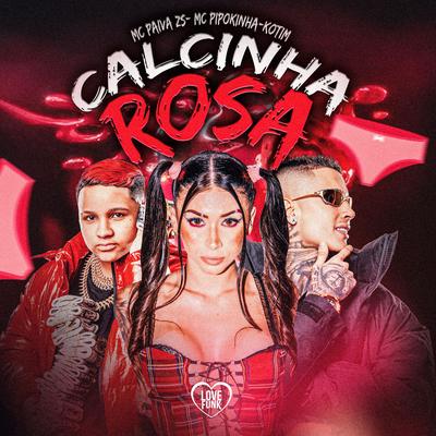 Calcinha Rosa By Mc Paiva ZS, Kotim, MC Pipokinha, Love Funk's cover
