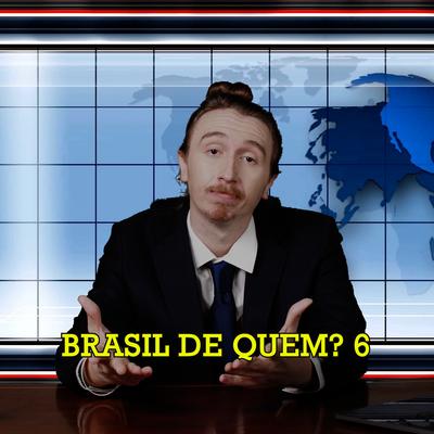 Brasil de Quem? 6's cover