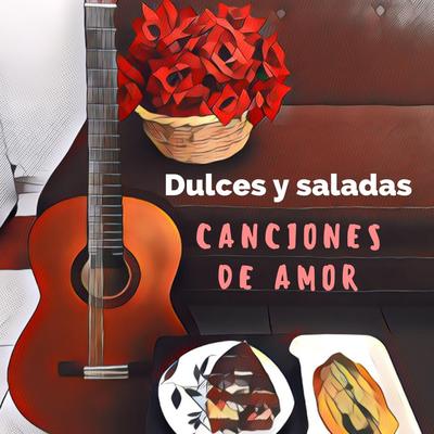 Dulces y Saladas Canciones de Amor's cover