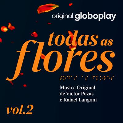 Todas as Flores - Música Original de Victor Pozas e Rafael Langoni, Vol. 2's cover