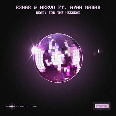 Ready For The Weekend (Radio Extended Mix) By R3HAB, NERVO, Ayah Marar's cover