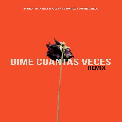 Dime Cuantas Veces (Remix) [feat. Justin Quiles] By Micro Tdh, Rels B, Lenny Tavárez, Justin Quiles's cover