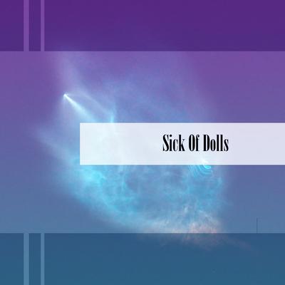 Sick Of Dolls's cover