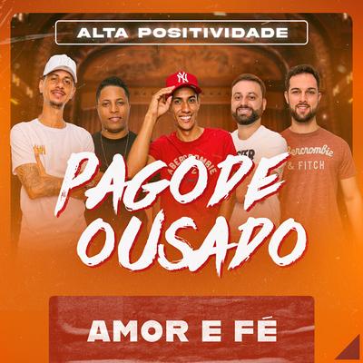 Amor e Fé (Ao Vivo) By Pagode Ousado's cover