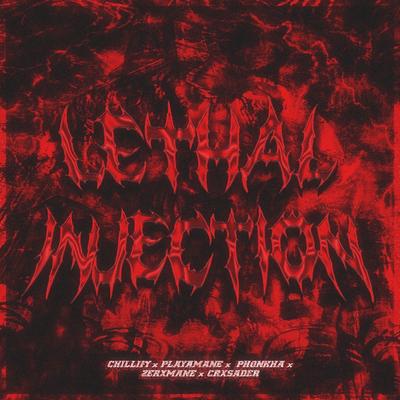 LETHAL INJECTION By Chillify, PLAYAMANE, CRXSADER, Phonkha, ZERXMANE's cover