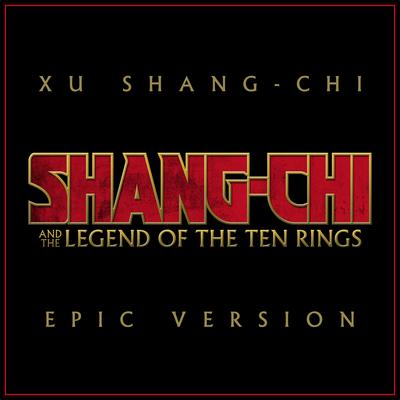 Shang-Chi and the Legend of the Ten Rings - Xu Shang-Chi (Epic Version) By L'Orchestra Cinematique's cover