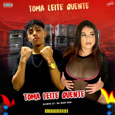 Toma Leite Quente By Kuarto 27, Mc Mary Maii's cover