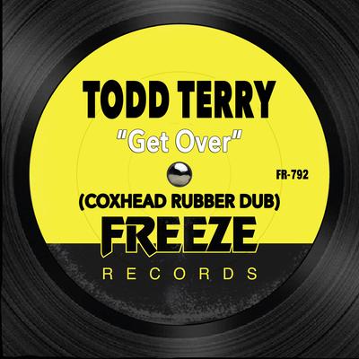 Get Over (Coxhead Rubber Dub) By Todd Terry's cover