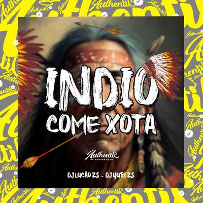 Indio Come Xota By DJ Lucão Zs, DJ Yuri ZS's cover